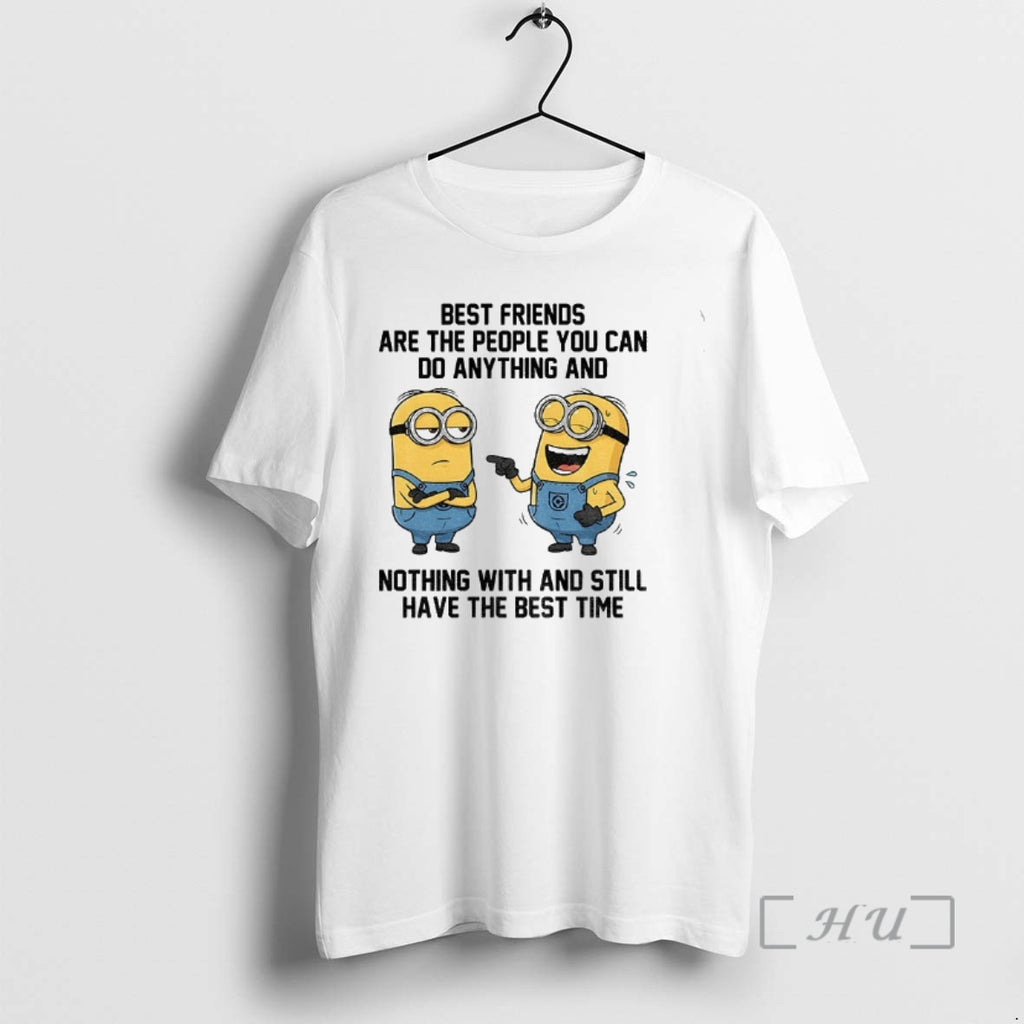 Officials Minion Funny Best Friends Are The People You Can Do Anything And Nothing With