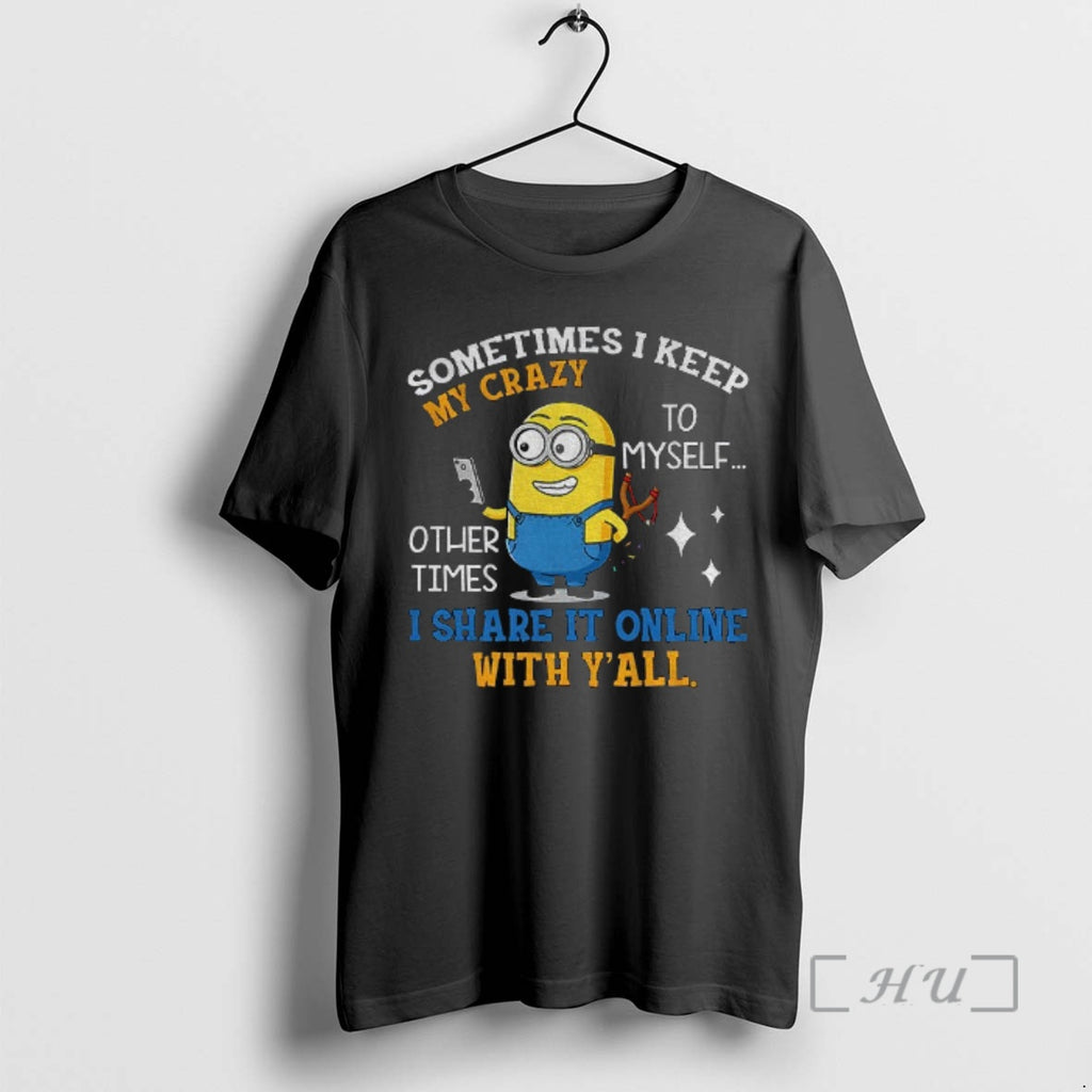 Officials Minion Sometimes I Keep My Crazy To Myself Other Times I Share It Online