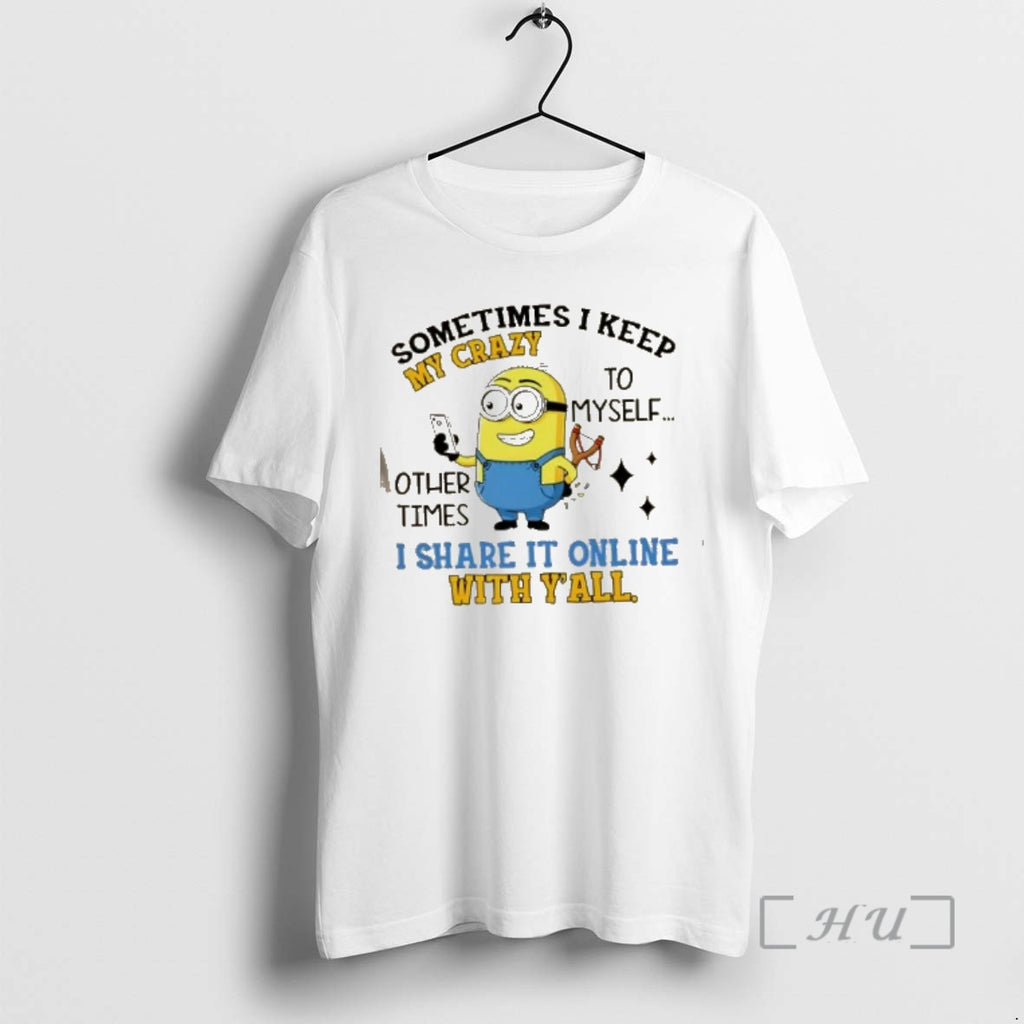 Officials Minions Sometimes I Keep My Crazy To Myself Other Times I Share It Online