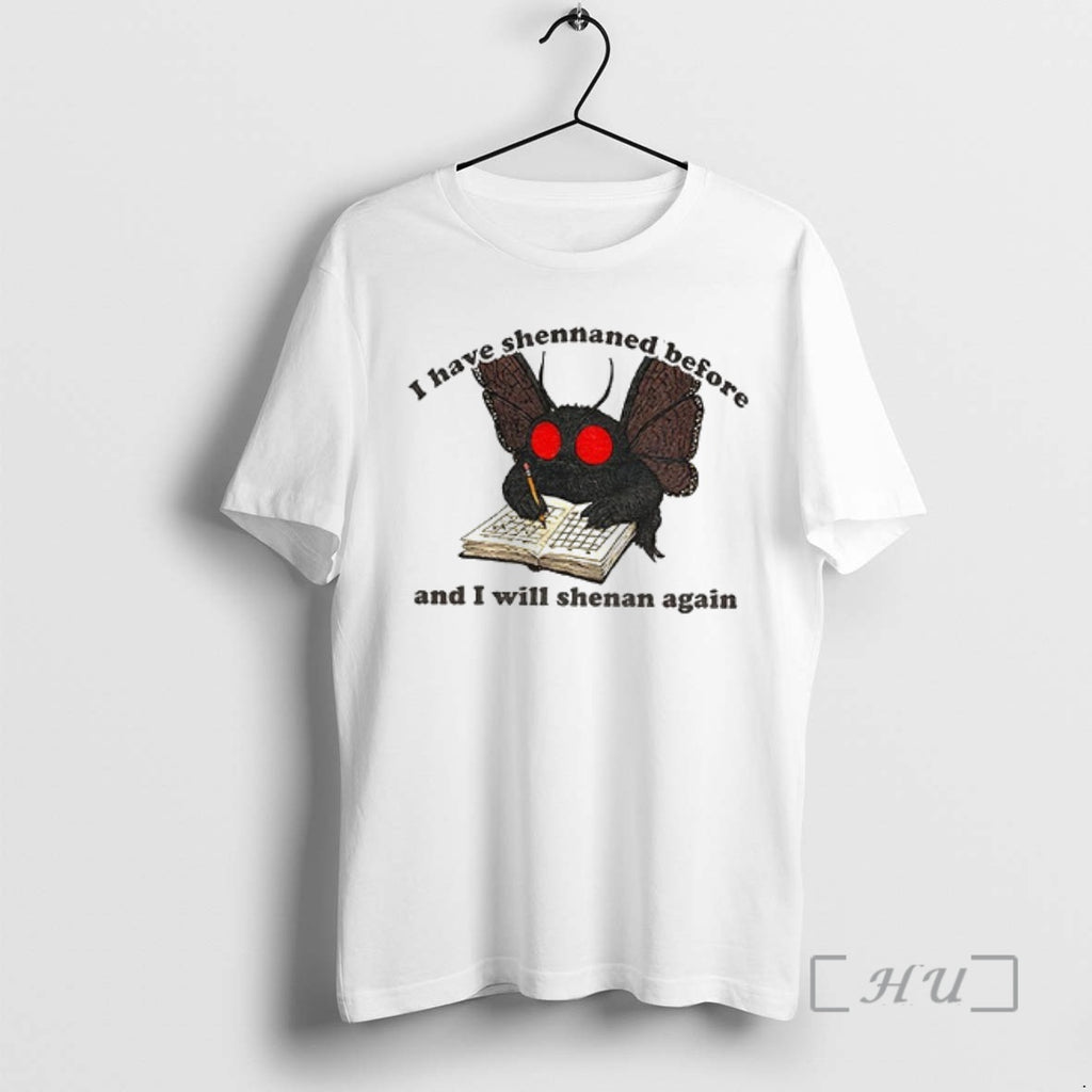Officials Mothman Shenanigan I Have Shennaned Before And I Will Shenan Again Premium T Shirts