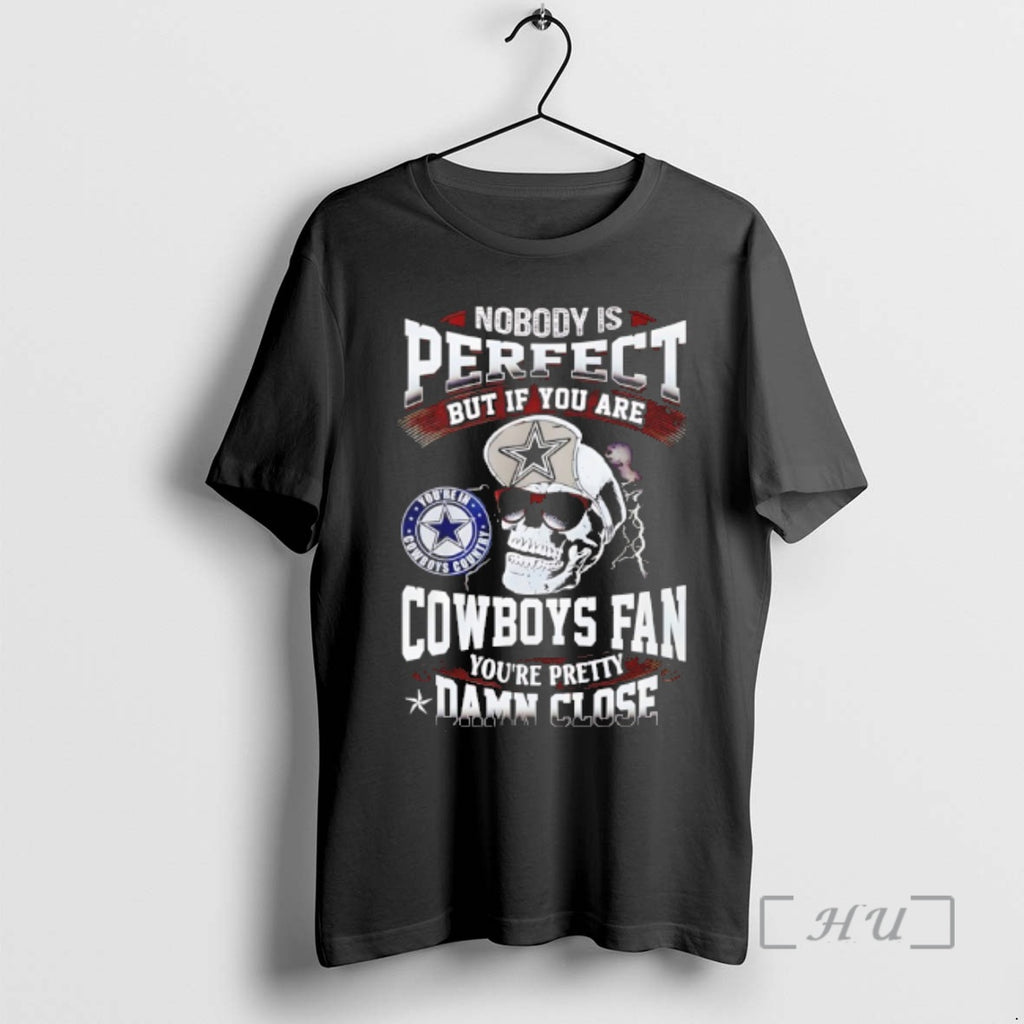 Officials Nobody Is Perfect But If You Are Cowboys Fan Youre Pretty Damn Close Premium