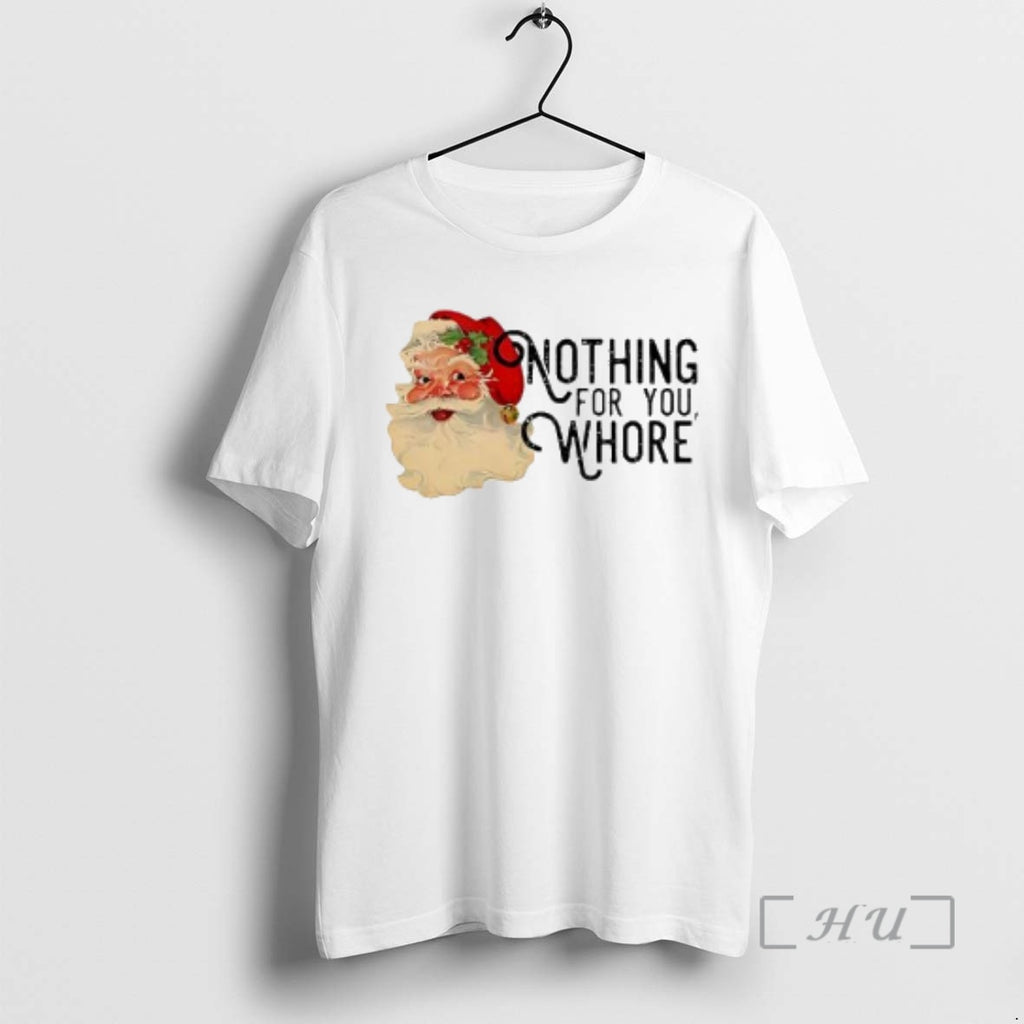 Officials Nothing For You Whore Retro Santa Claus