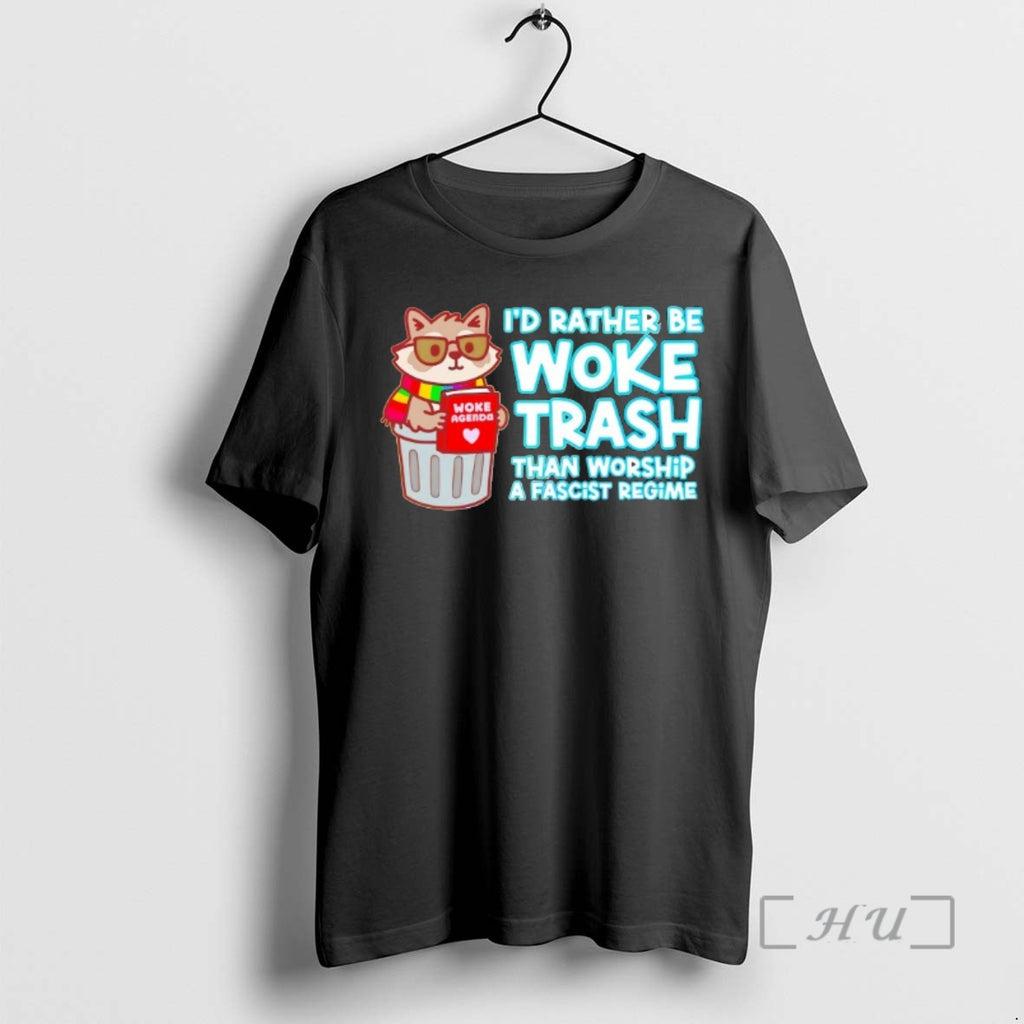 Officials Raccoon Id Rather Be Woke Trash Than Worship A Fascist Regime Premium T Shirts