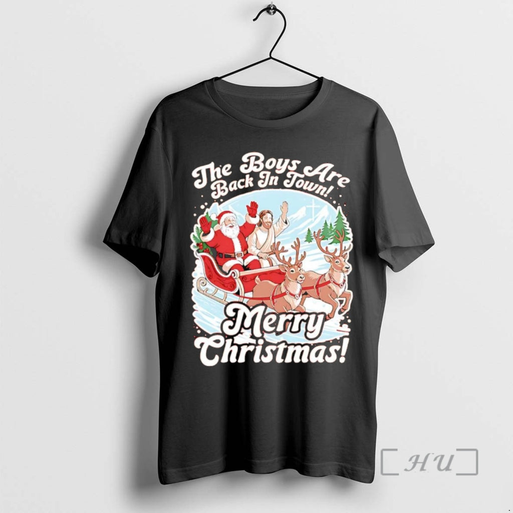 Officials Santa Jesus Sleigh The Boys Are Back In Town Merry Christmas Premium T Shirts