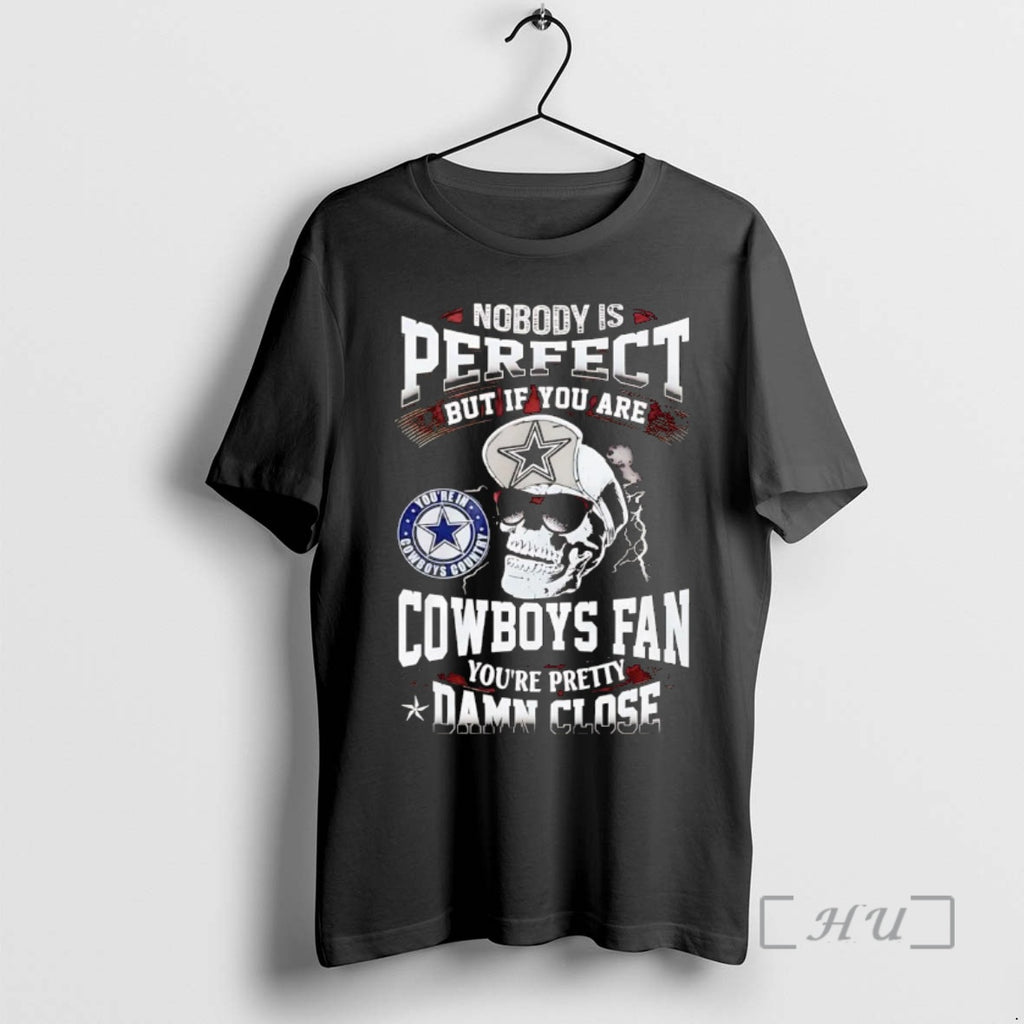 Officials Skull Nobody Perfect But If You Are Dallas Cowboys Fan Pretty Damn Close Premium