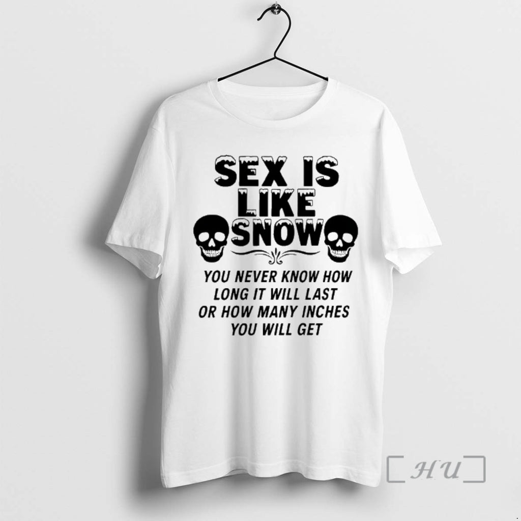 Officials Skull Sex Is Like Snow You Never Know How Long It Will Last Premium