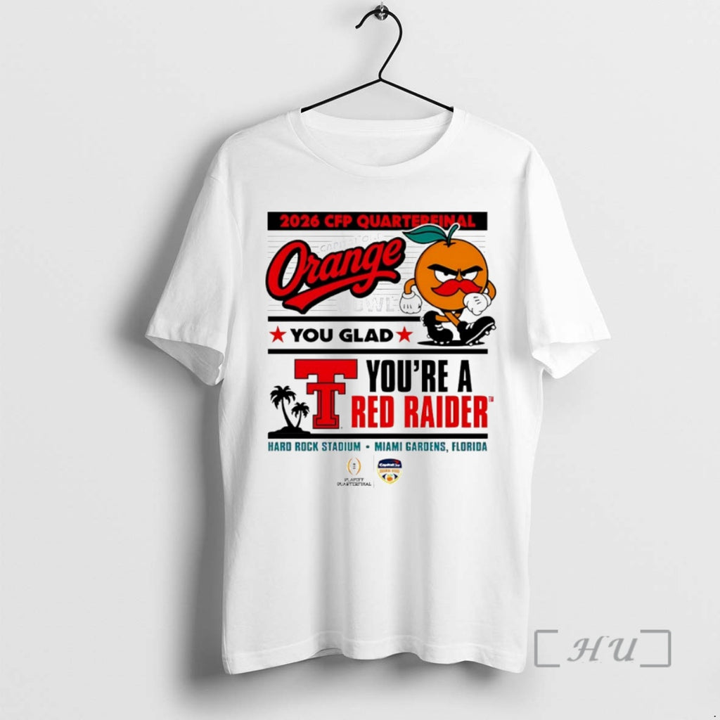 Officials Texas Tech Red Raiders 2026 Cfp Quarterfinal Orange You Glad Youre A Red Raiders