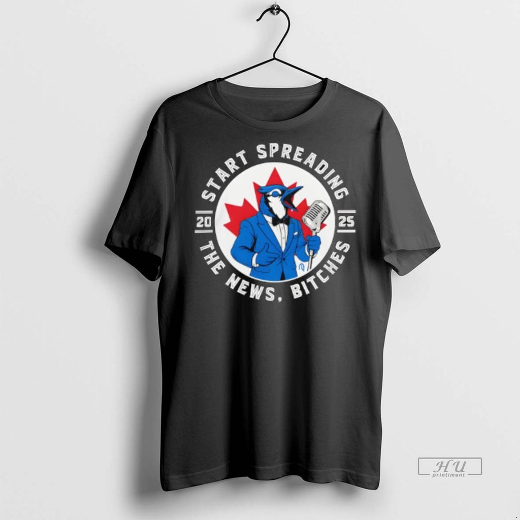Officials Toronto Blue Jays Start Spreading The News Baseball 2025 Tee Shirt Sweater