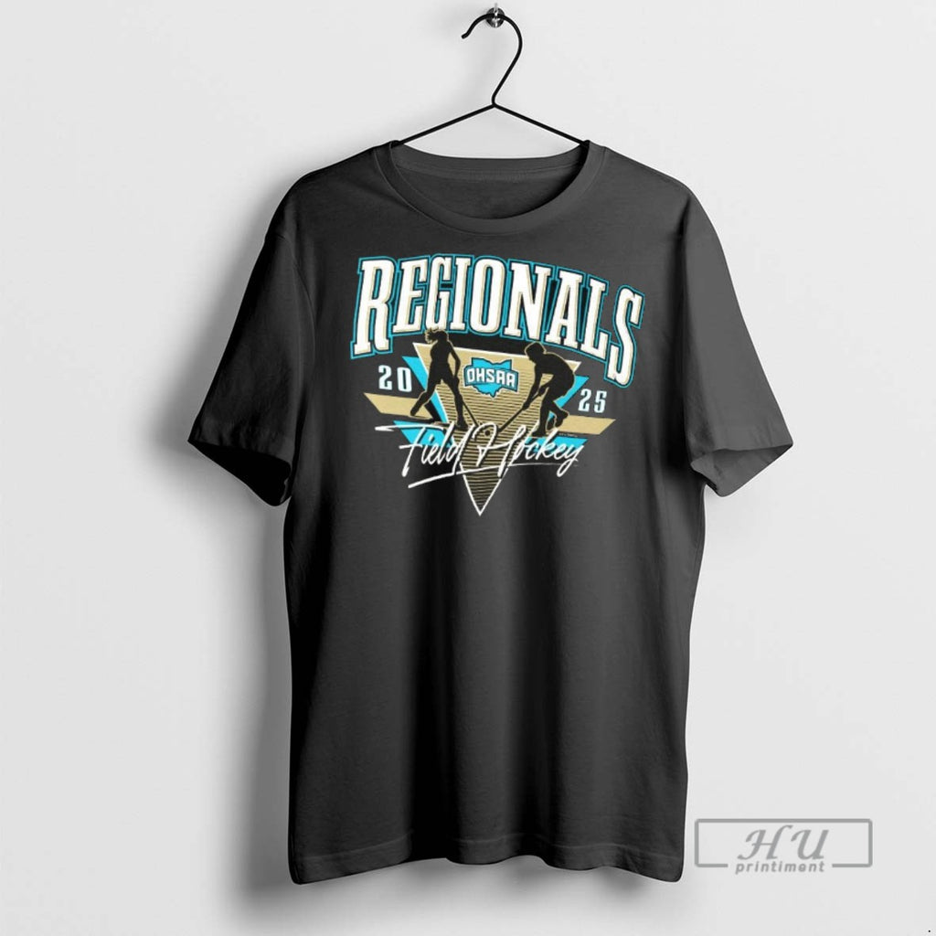 Officials Trending 2025 Ohsaa Field Hockey Regionals T Shirt Sweatshirt Hoodies