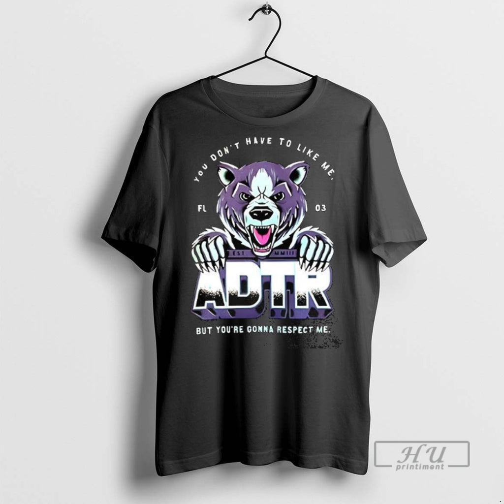 Officials Trending Adtr You Dont Have To Like Me Graphic Tee Shirt Sweatshirt Hoodies