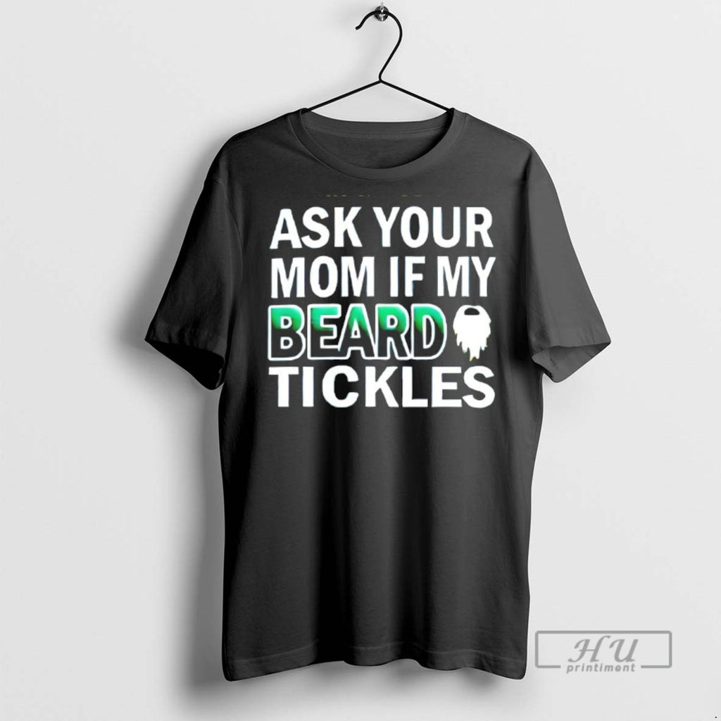 Officials Trending Ask Your Mom If My Beard Tickles T Shirt Sweatshirt Hoodies