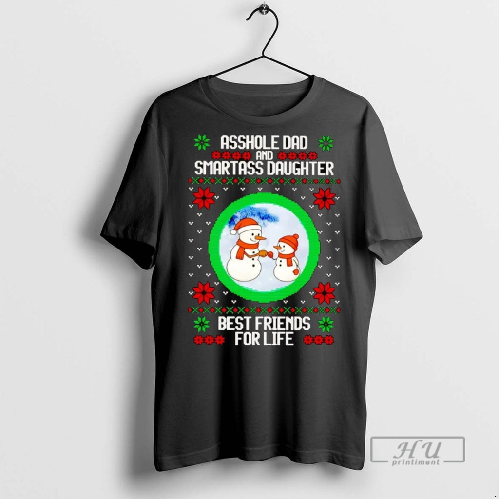 Officials Trending Asshole Dad And Smartass Daughter Best Friends Christmas Graphic Tee Shirt Sweatshirt Hoodies