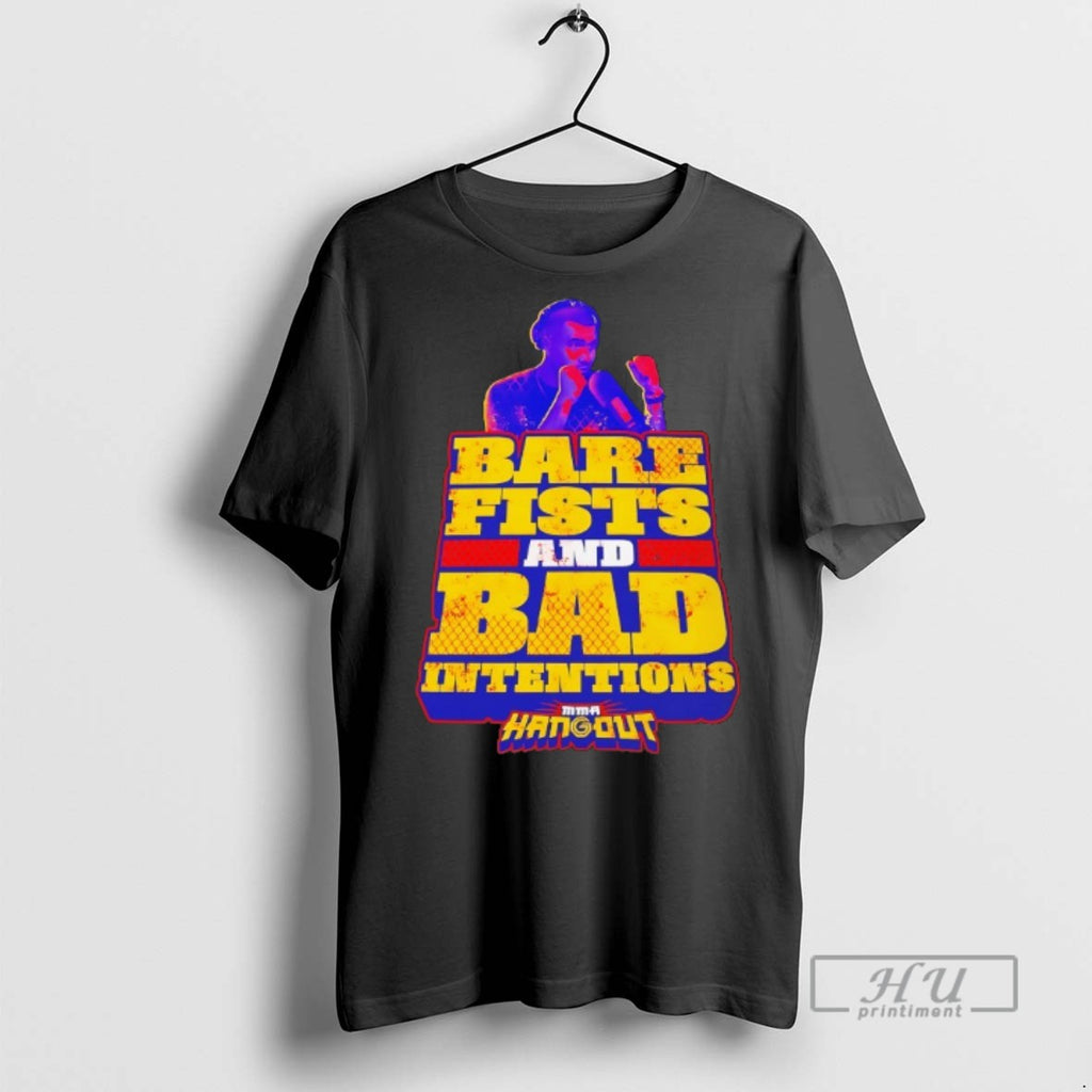 Officials Trending Bare Fists And Bad Intentions Mma Hangout T Shirt Sweatshirt Hoodies