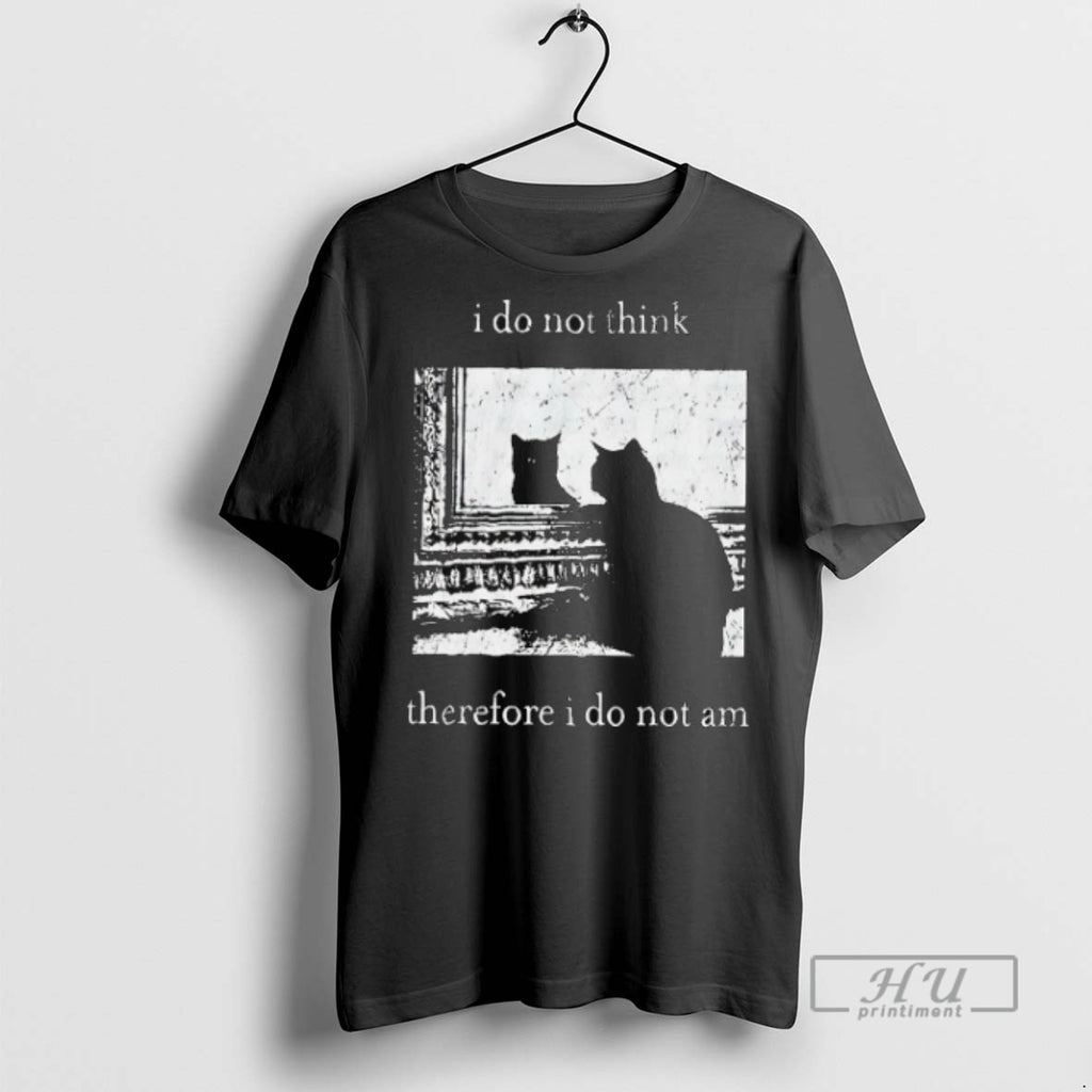 Officials Trending Black Cat I Do Not Think Therefore I Do Not Am