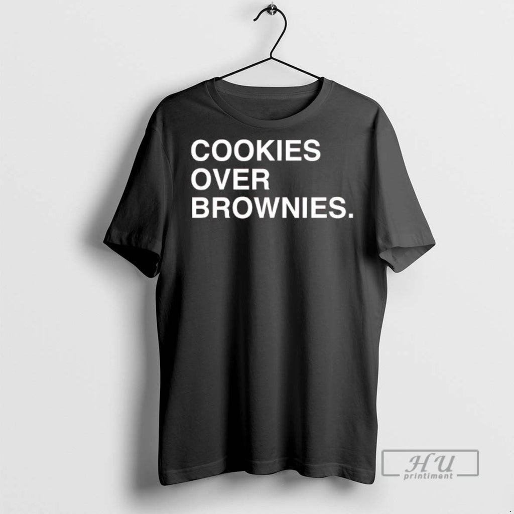 Officials Trending Cookies Over Brownies T Shirt Sweatshirt Hoodies