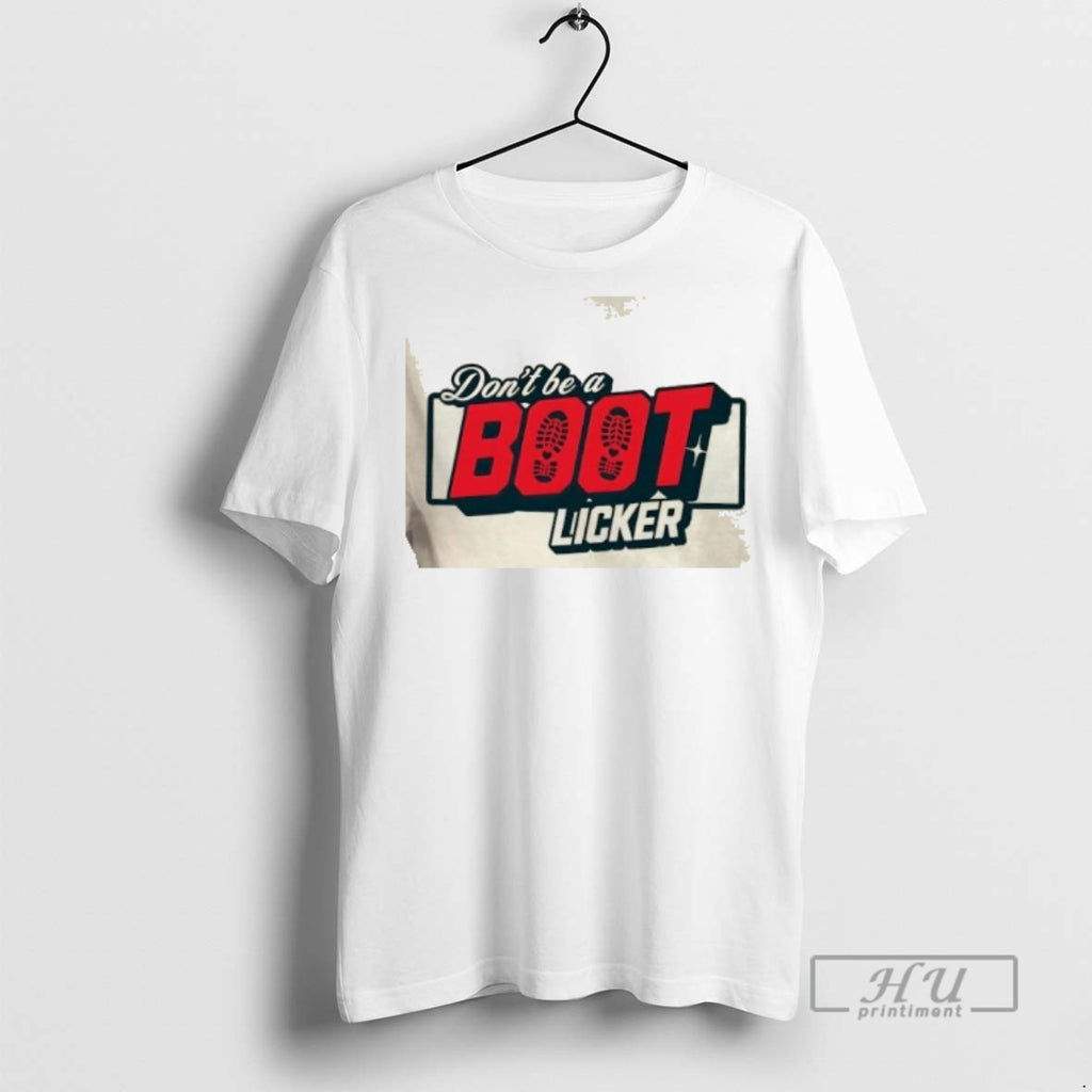 Officials Trending Dont Be A Bootlicker T Shirt Sweatshirt Hoodies