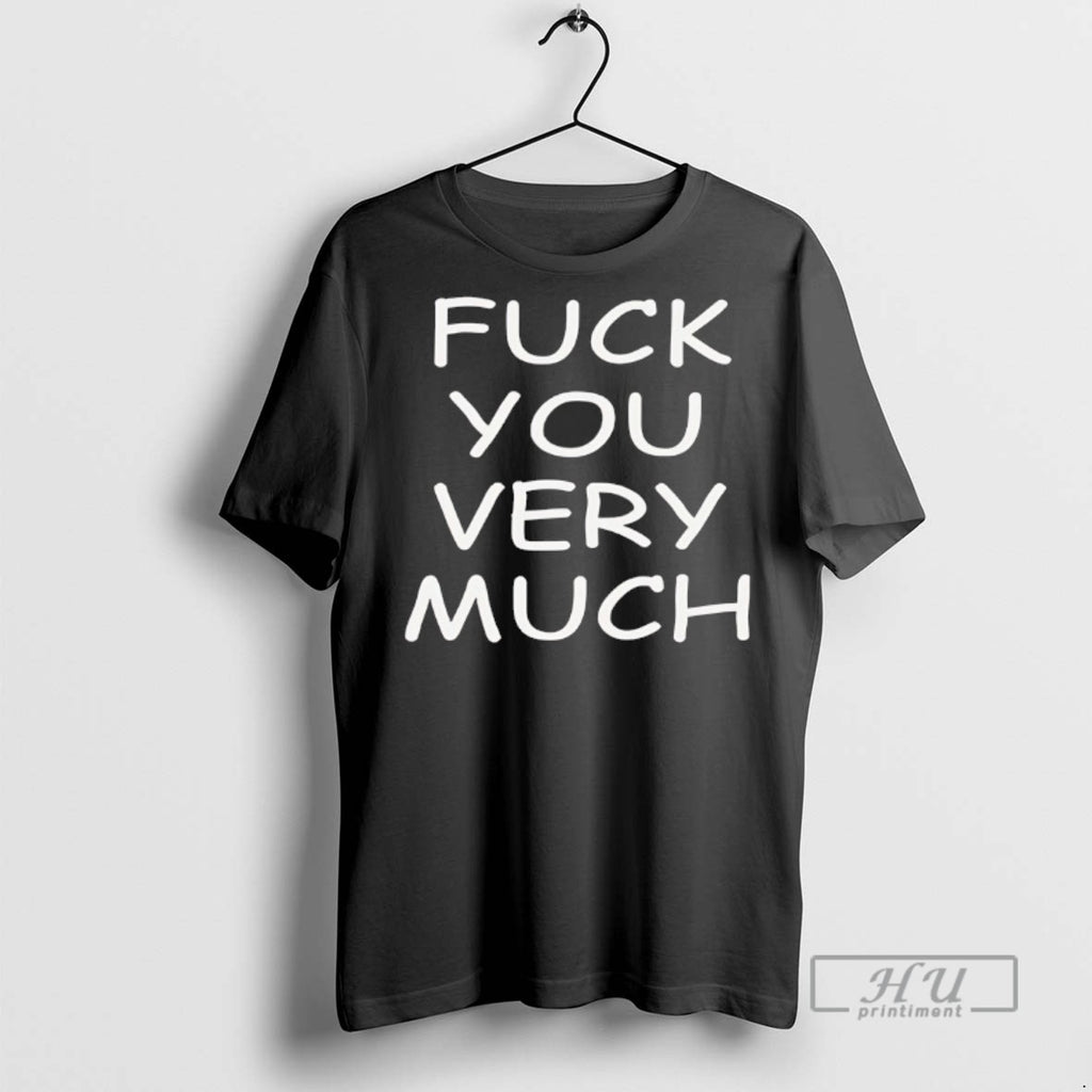 Officials Trending Fuck You Very Much T Shirt Sweatshirt Hoodies
