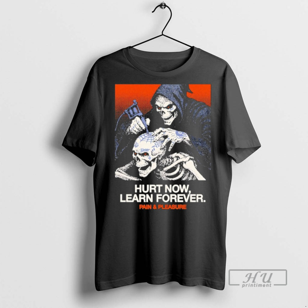 Officials Trending Hurt Now Learn Forever Pain And Pleasure T Shirt Sweatshirt Hoodies