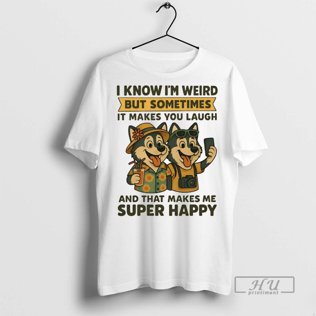 Officials Trending Husky I Know Im Weird But Sometimes It Makes You Laugh Super Happy