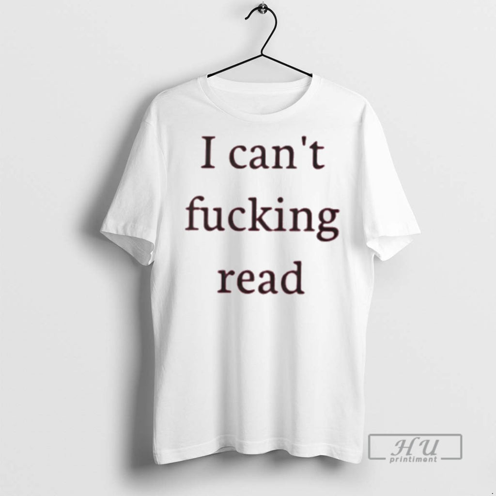 Officials Trending I Cant Fucking Read T Shirt Sweatshirt Hoodies