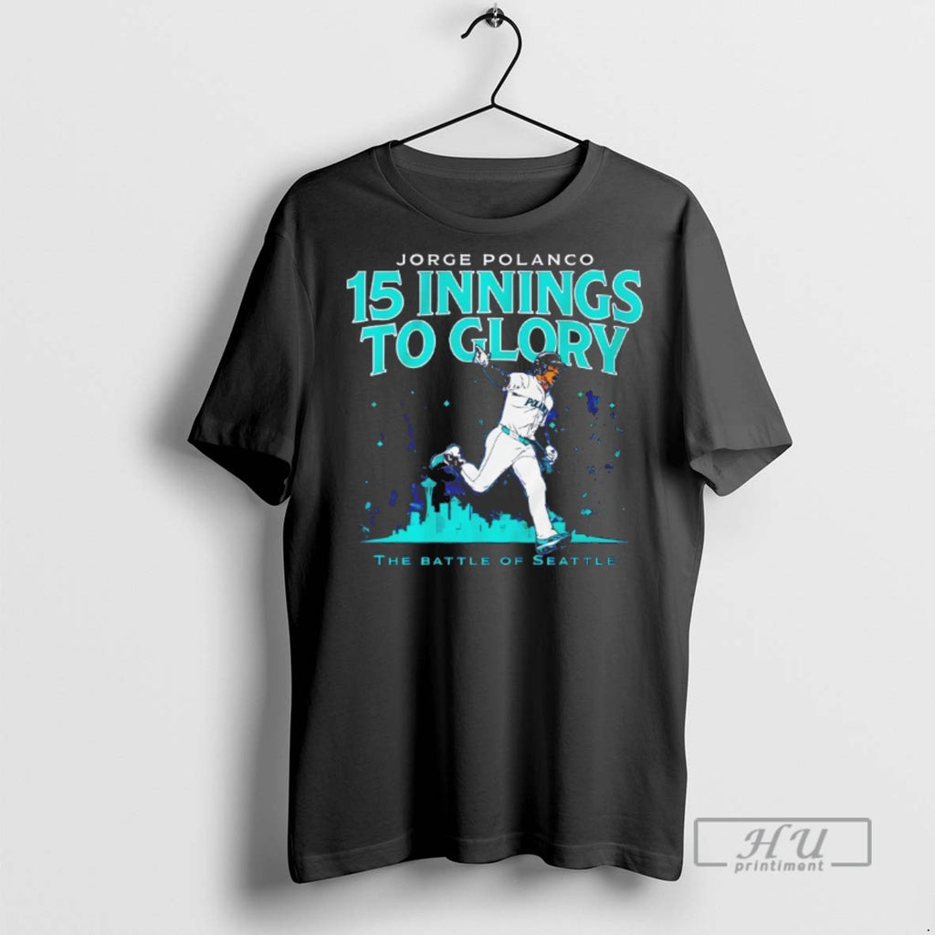 Officials Trending Jorge Polanco Seattle Mariners 15 Innings To Glory T Shirt Sweatshirt Hoodies