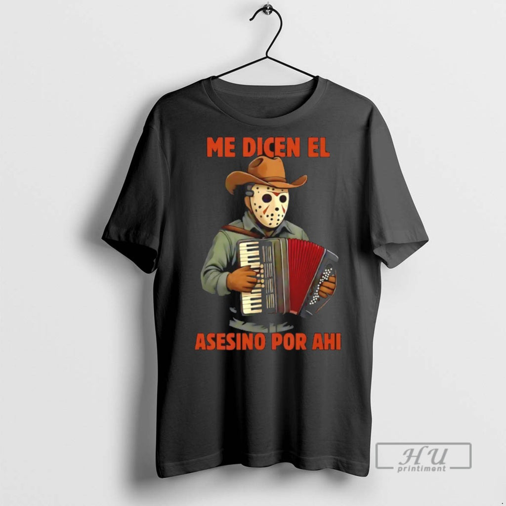 Officials Trending Me Dicen El Asesino Por Ahi T Shirt Sweatshirt Hoodies
