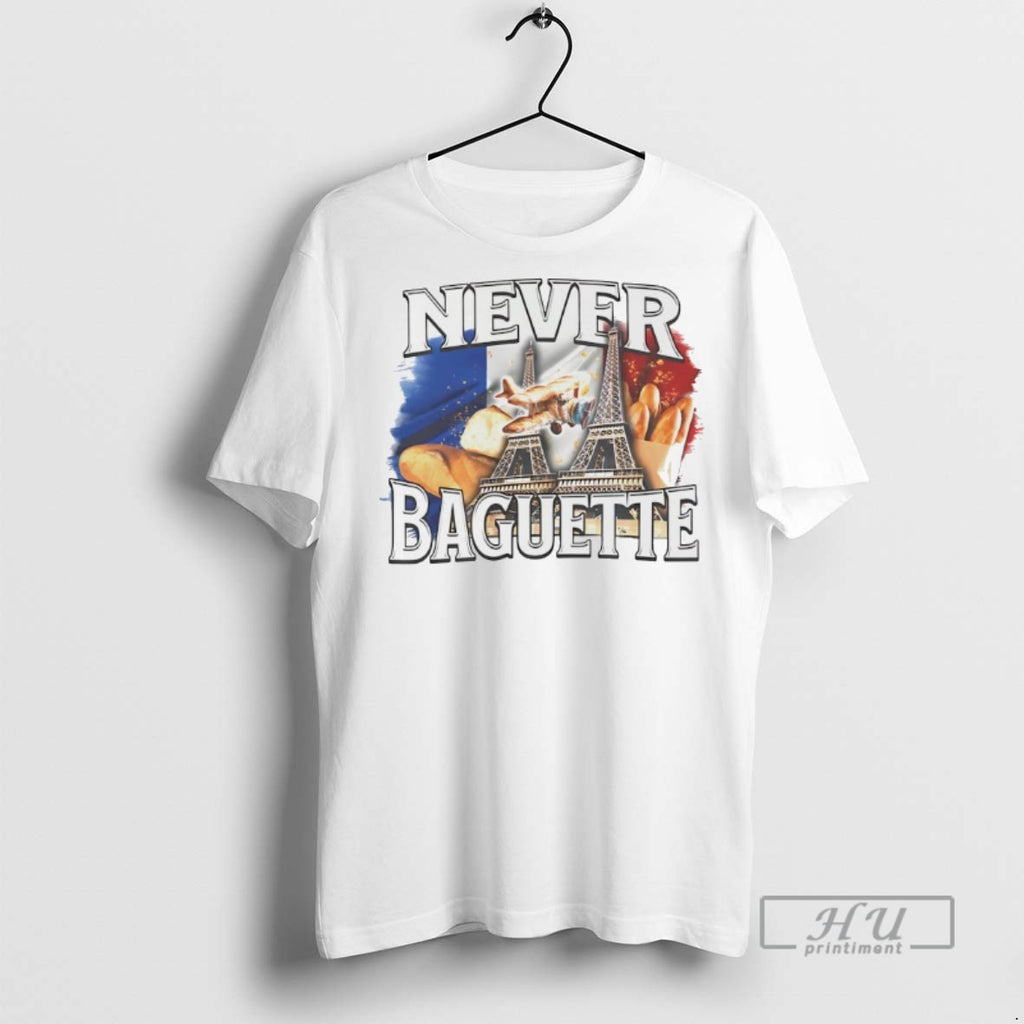 Officials Trending Never Baguette Eiffel T Shirt Sweatshirt Hoodies