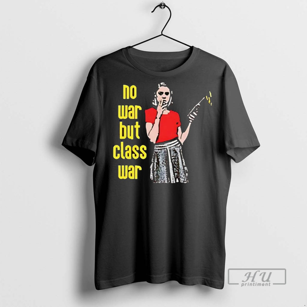 Officials Trending No War But The Class War T Shirt Sweatshirt Hoodies