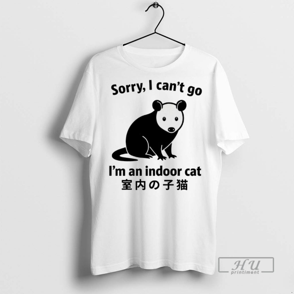 Officials Trending Opossum Sorry I Cant Go Im An Indoor Cat T Shirt Sweatshirt Hoodies