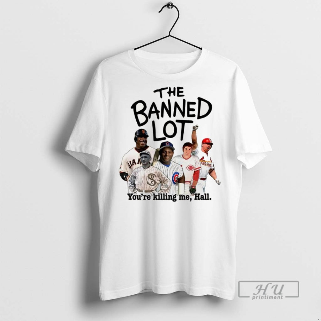 Officials Trending The Banned Lot Youre Killing Me Hall Graphic Tee Shirt Sweatshirt Hoodies