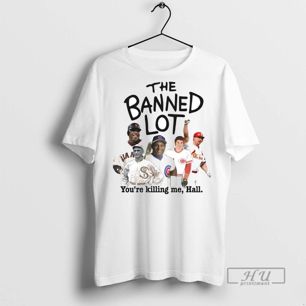 Officials Trending The Banned Lot Youre Killing Me Hall Players Graphic Tee Shirt Sweatshirt Hoodies