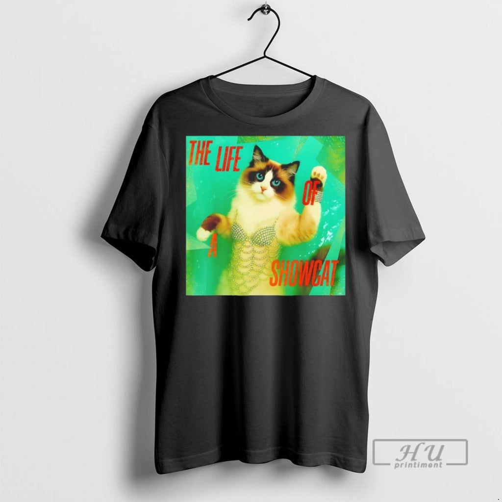 Officials Trending The Life Of A Showcat The Life Of A Showgirl T Shirt