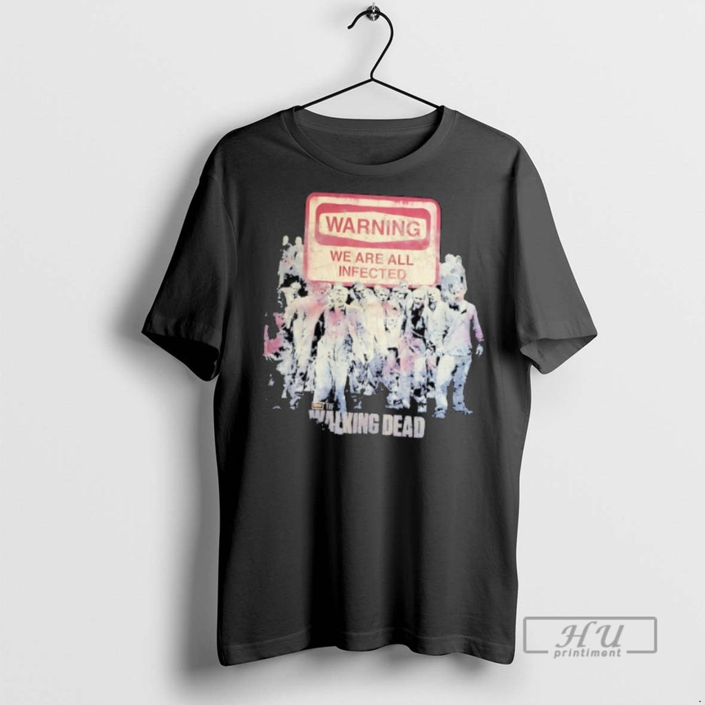 Officials Trending The Walking Dead Warning We Are All Infected Zombies T Shirt Sweatshirt Hoodies
