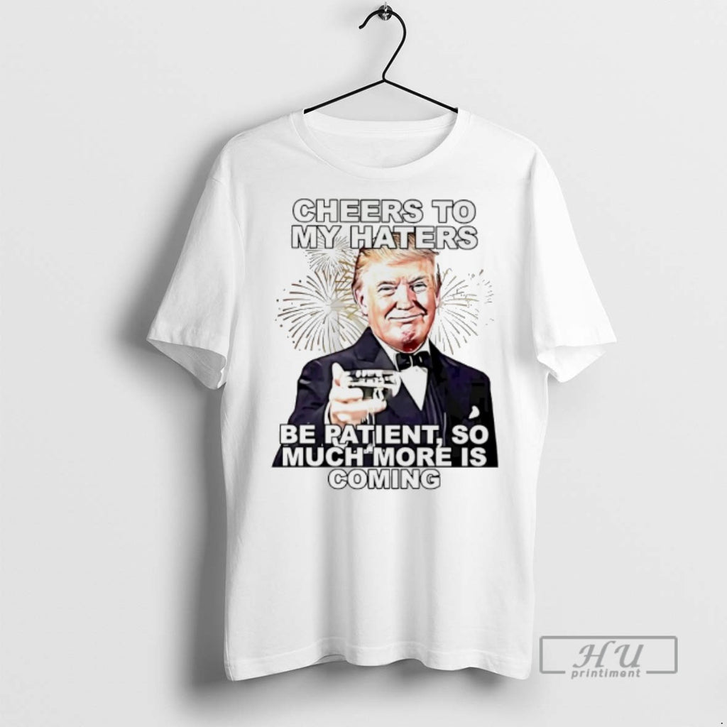 Officials Trending Trump Cheers To My Haters Be Patient So Much More Is Coming