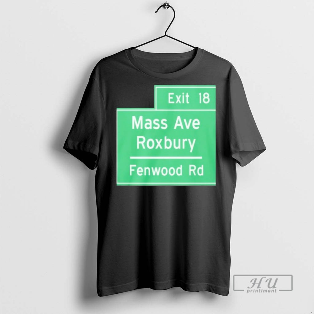 Officials Trending Exit 18 Mass Ave Roxbury Fenwood Rd T Shirt Sweatshirt Hoodies