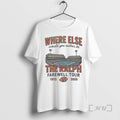 Officials Where Else Would You Rather Be The Ralph Farewell Tour Premium T Shirts Sweater