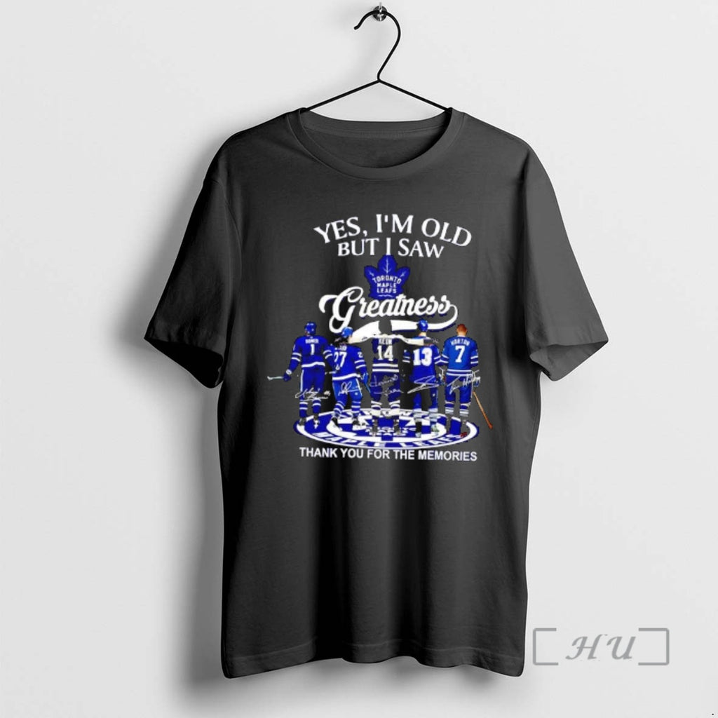 Officials Yes Im Old But I Saw Toronto Maple Leafs Greatness 2025 Signatures Premium