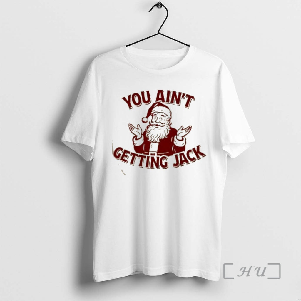 Officials You Aint Getting Jack Santa Christmas