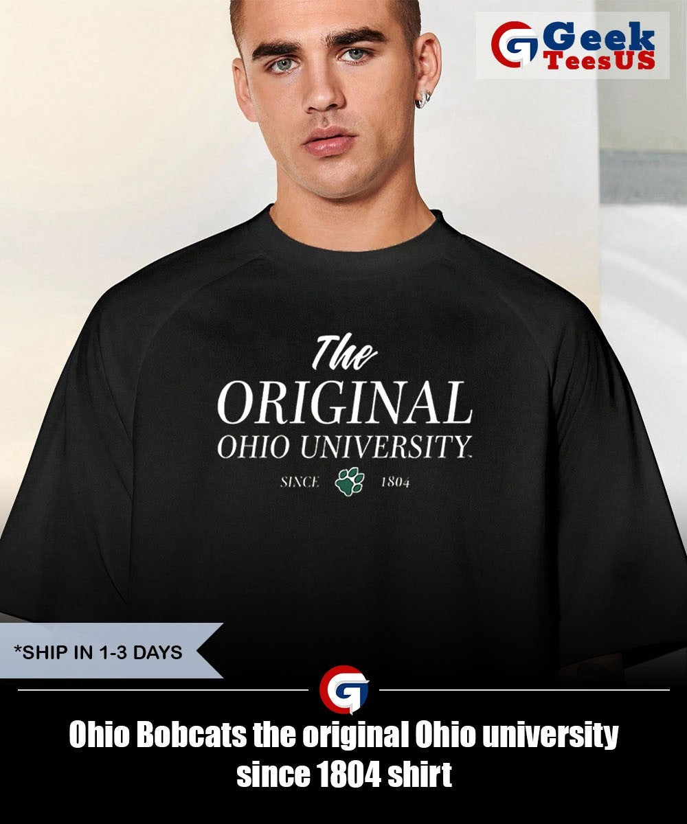Ohio Bobcats the original Ohio university since 1804 shirt