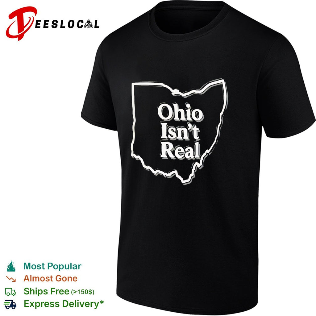 Ohio Isn’t Real State Map shirt