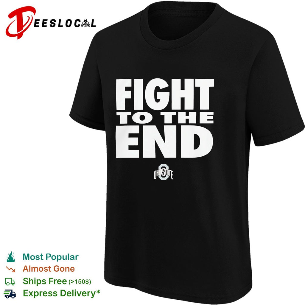 Ohio State Fight to the End NCAA College Football shirt