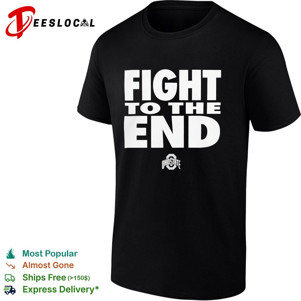 Ohio State Fight to the End NCAA College Football shirt