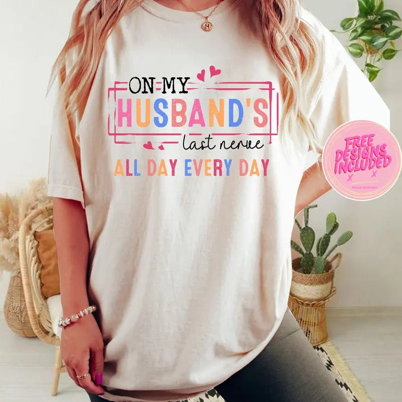 On My Husband's Nerve shirt, Wife Life shirt, Wifey shirt, Funny Shirt Png,Trendy husband's last nerve sublimation Design,funny sarcastic shirt,mom shirt
