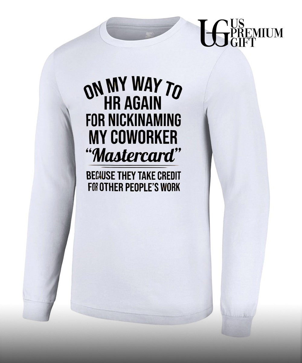 On my way to HR again for nicknaming my coworker mastercard shirt