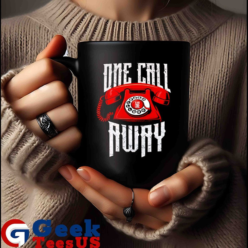 One one call away shirt