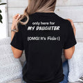 Only Here For My Daughter Omg It’s Felix T Shirt