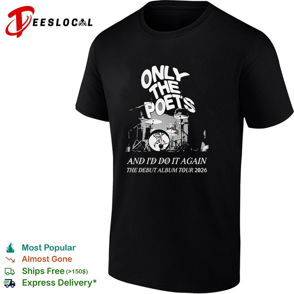 Only the Poets And I’d Do It Again Debut Album Tour 2026 shirt