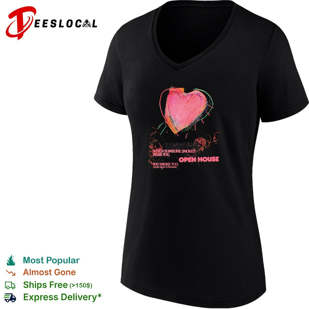Open house when someone smokes near you heart shirt