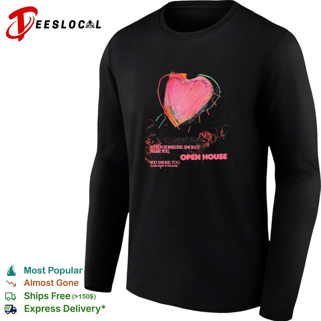 Open house when someone smokes near you heart shirt