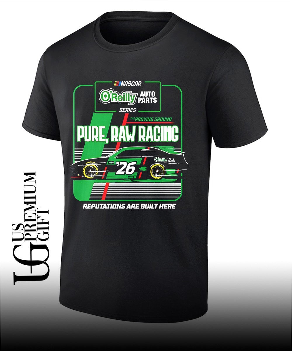 O’reilly Auto Parts Series Car Nascar Pure Raw Racing 26 Auto O’reilly Parts Reputations Are Built Here shirt